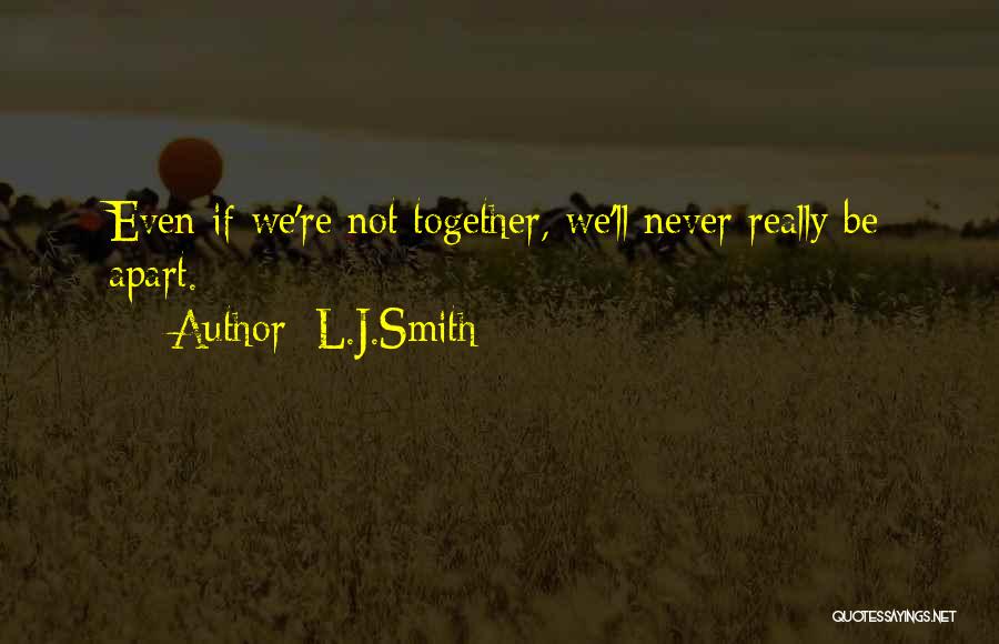 Even If We're Apart Quotes By L.J.Smith