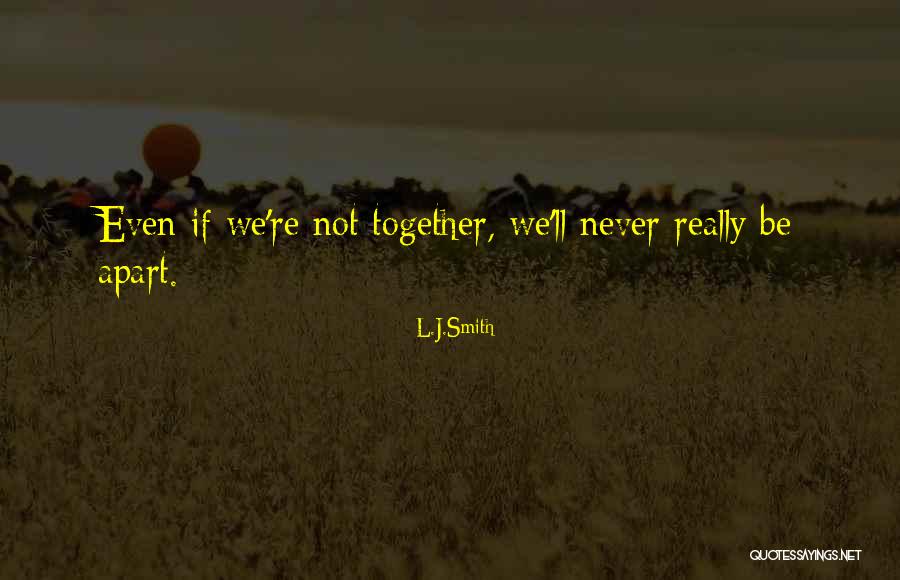 Even If We're Apart Quotes By L.J.Smith Even If We're Apart Quotes By L.J.Smith