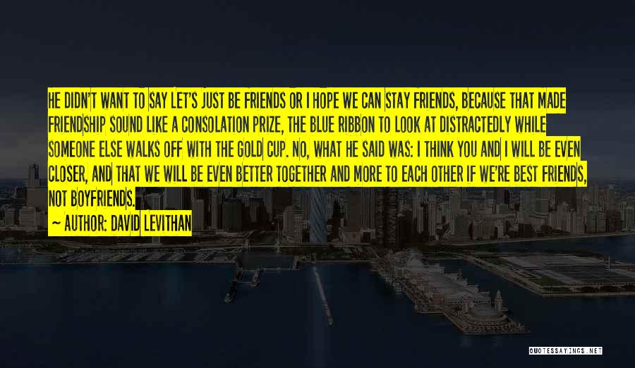 Even If We're Just Friends Quotes By David Levithan