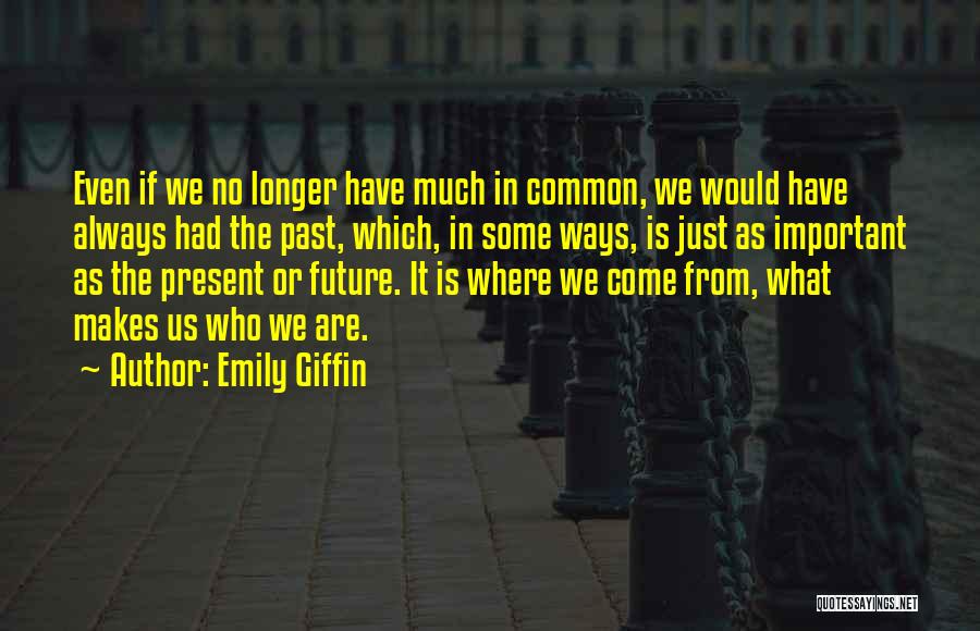 Even If We're Just Friends Quotes By Emily Giffin