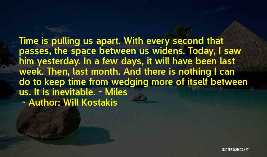 Even If We're Miles Apart Quotes By Will Kostakis