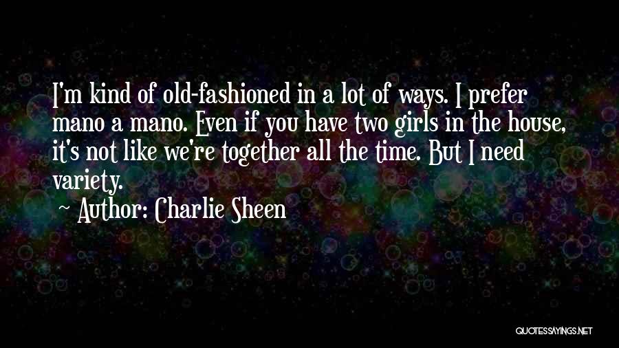 Even If We're Not Together Quotes By Charlie Sheen