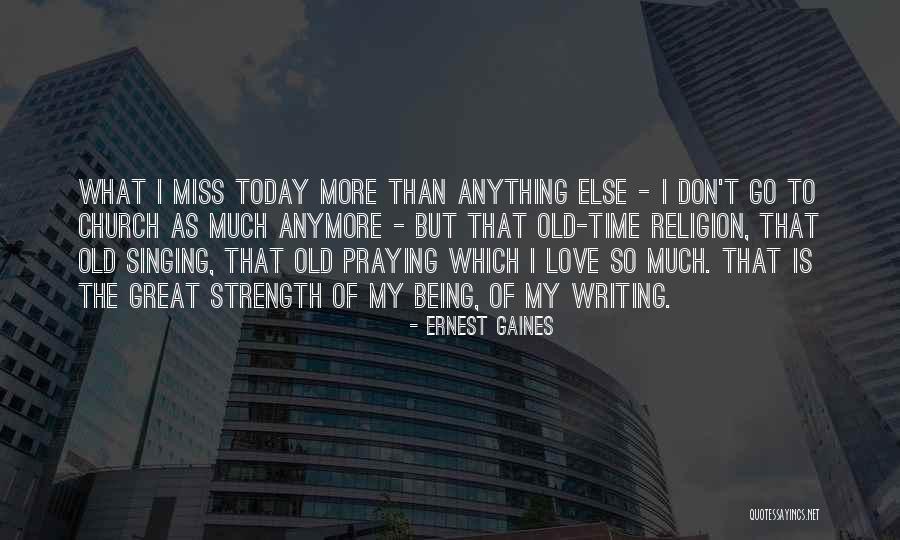 Even If You Don't Love Me Anymore Quotes By Ernest Gaines Even If You Don't Love Me Anymore Quotes By Ernest Gaines