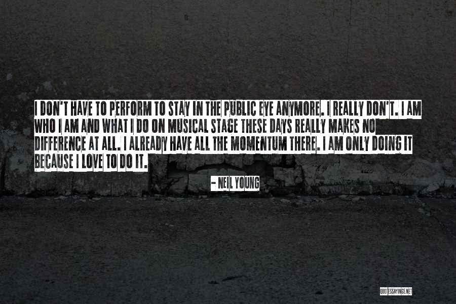 Even If You Don't Love Me Anymore Quotes By Neil Young Even If You Don't Love Me Anymore Quotes By Neil Young