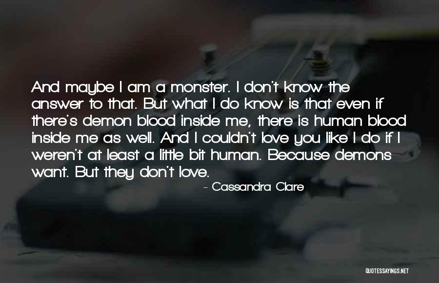 Even If You Don't Love Me Quotes By Cassandra Clare