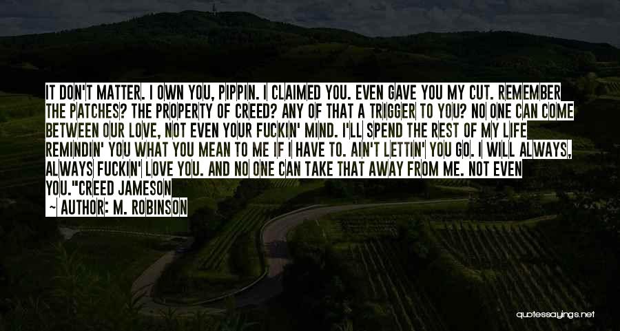 Even If You Don't Love Me Quotes By M. Robinson