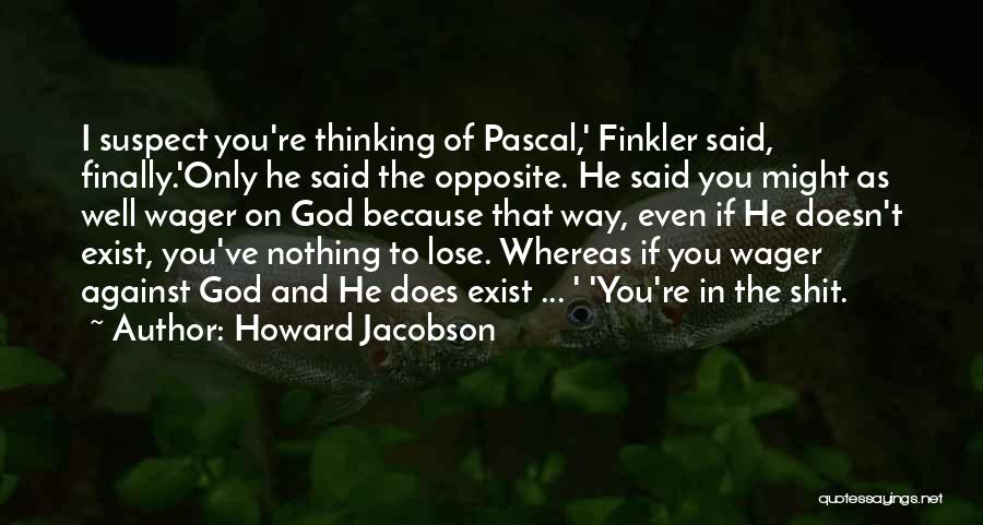 Even If You Lose Quotes By Howard Jacobson