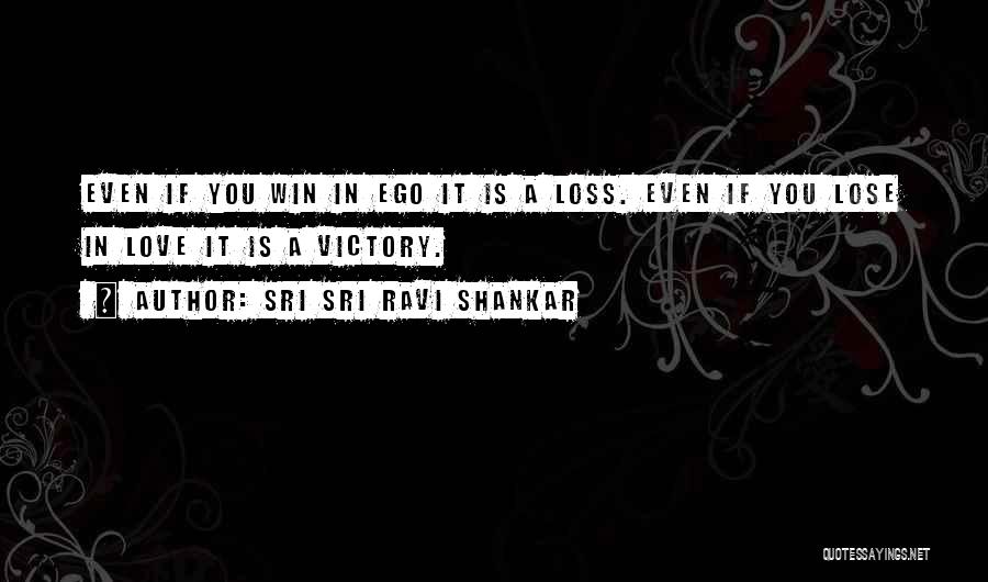Even If You Lose Quotes By Sri Sri Ravi Shankar