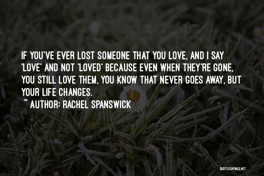 Even If You're Gone Quotes By Rachel Spanswick