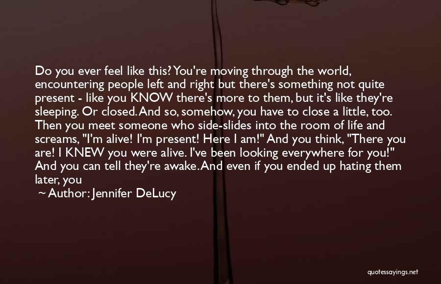 Even If You're Not Here Quotes By Jennifer DeLucy