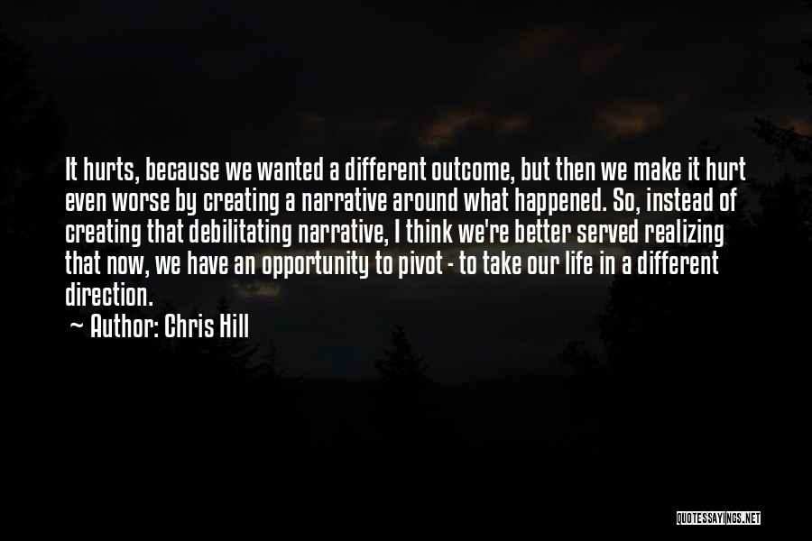 Even It Hurts Quotes By Chris Hill