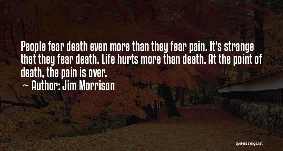 Even It Hurts Quotes By Jim Morrison