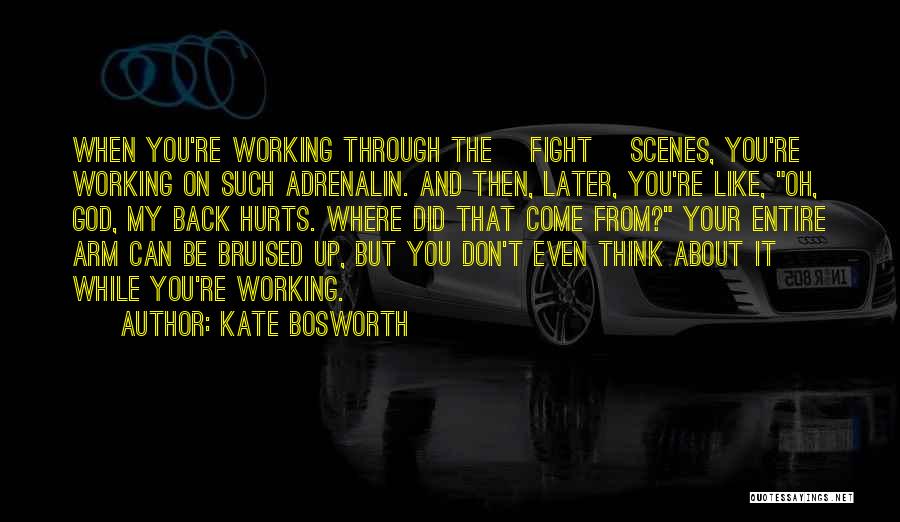 Even It Hurts Quotes By Kate Bosworth