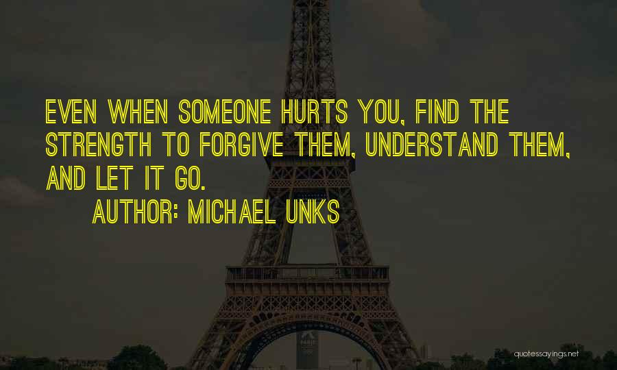 Even It Hurts Quotes By Michael Unks