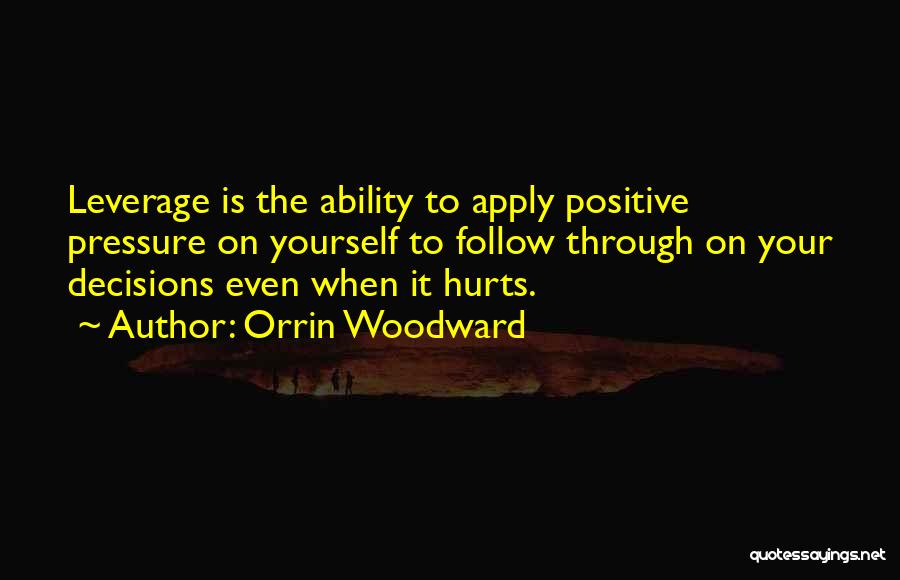 Even It Hurts Quotes By Orrin Woodward