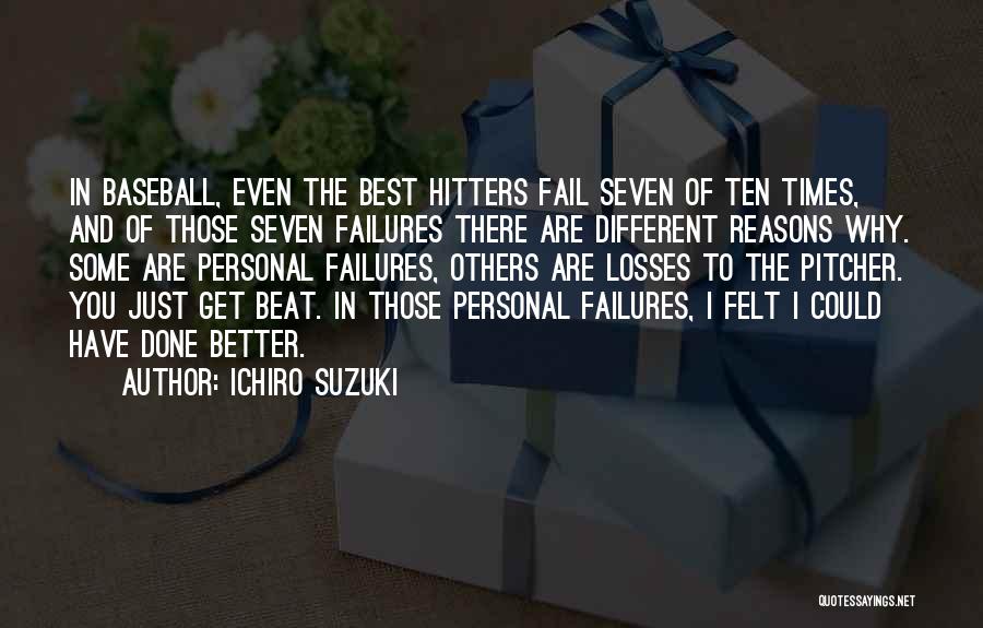 Even The Best Fail Quotes By Ichiro Suzuki