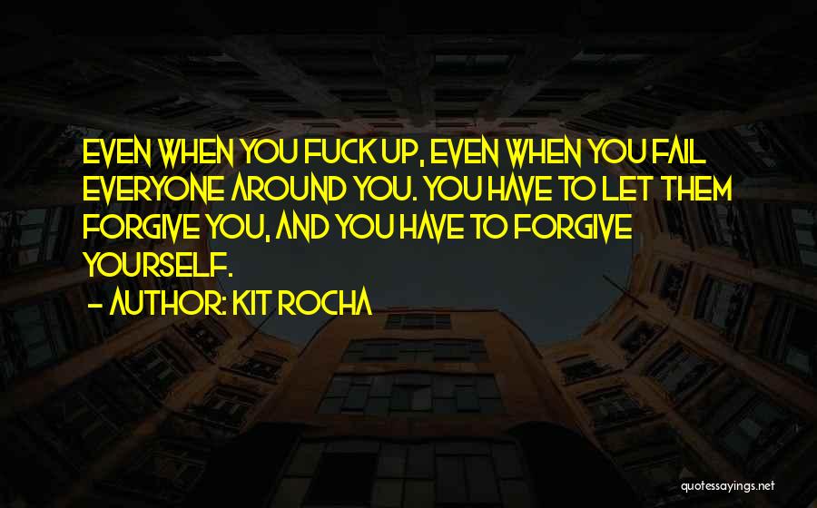 Even The Best Fail Quotes By Kit Rocha