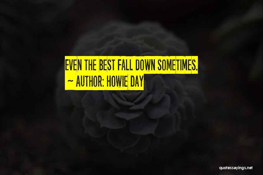 Even The Best Fall Quotes By Howie Day