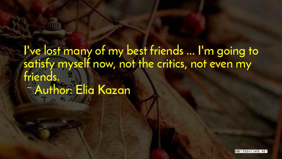 Even The Best Lost Quotes By Elia Kazan