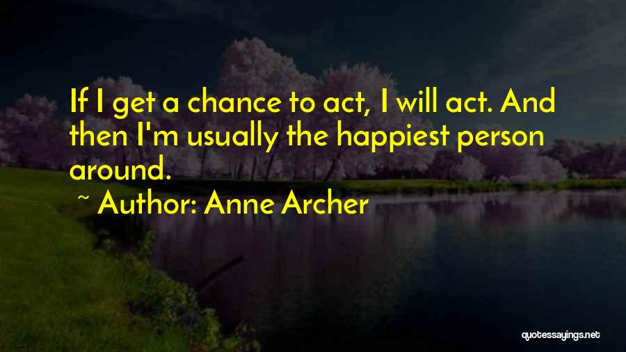 Even The Happiest Person Quotes By Anne Archer