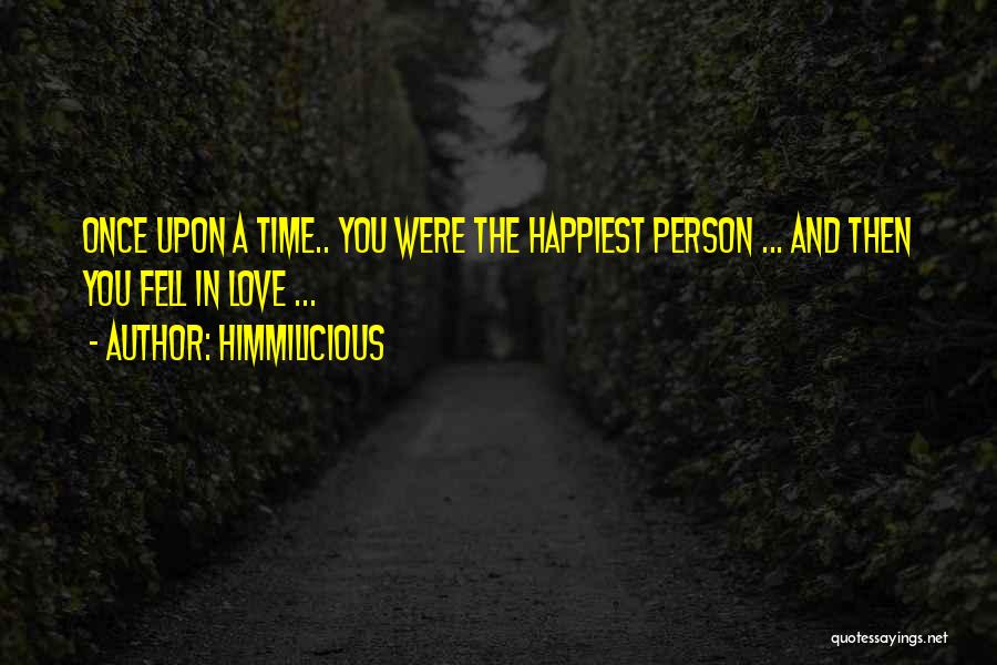 Even The Happiest Person Quotes By Himmilicious