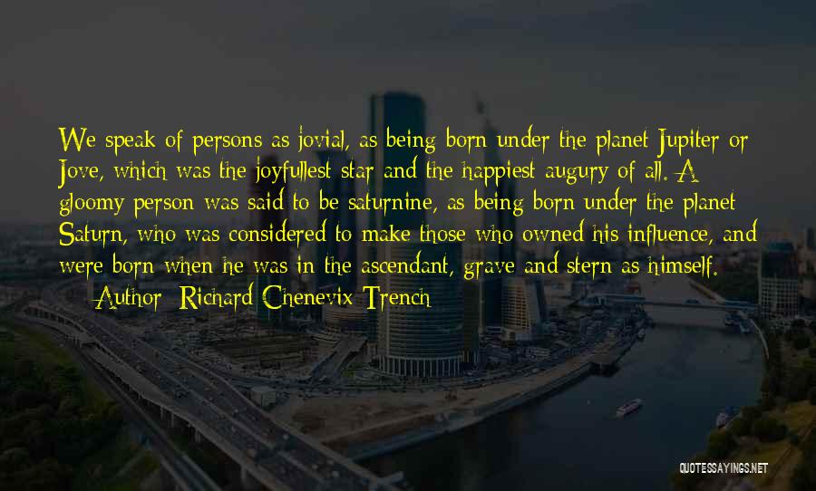 Even The Happiest Person Quotes By Richard Chenevix Trench