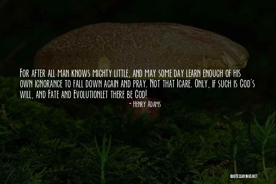 Even The Mighty Shall Fall Quotes By Henry Adams Even The Mighty Shall Fall Quotes By Henry Adams