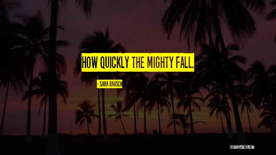 Even The Mighty Shall Fall Quotes By Sara Raasch Even The Mighty Shall Fall Quotes By Sara Raasch