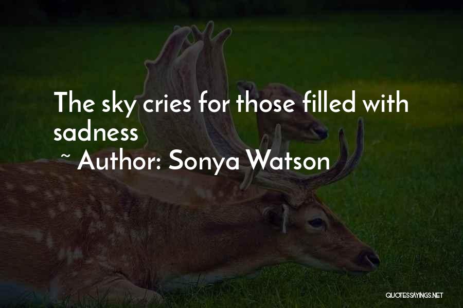 Even The Sky Cries Quotes By Sonya Watson