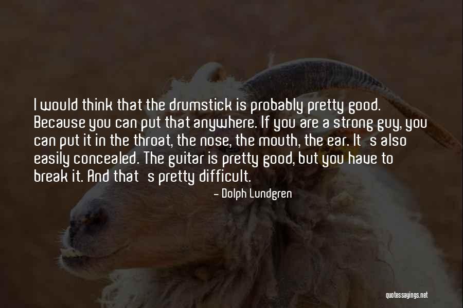 Even The Strong Break Quotes By Dolph Lundgren Even The Strong Break Quotes By Dolph Lundgren