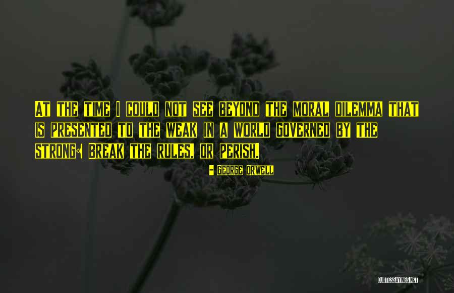 Even The Strong Break Quotes By George Orwell Even The Strong Break Quotes By George Orwell