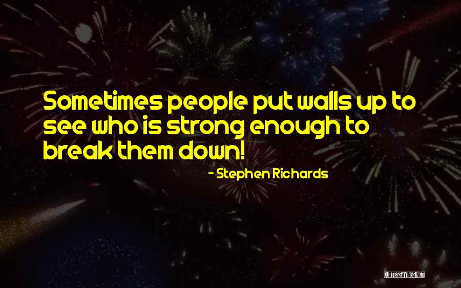 Even The Strong Break Quotes By Stephen Richards Even The Strong Break Quotes By Stephen Richards