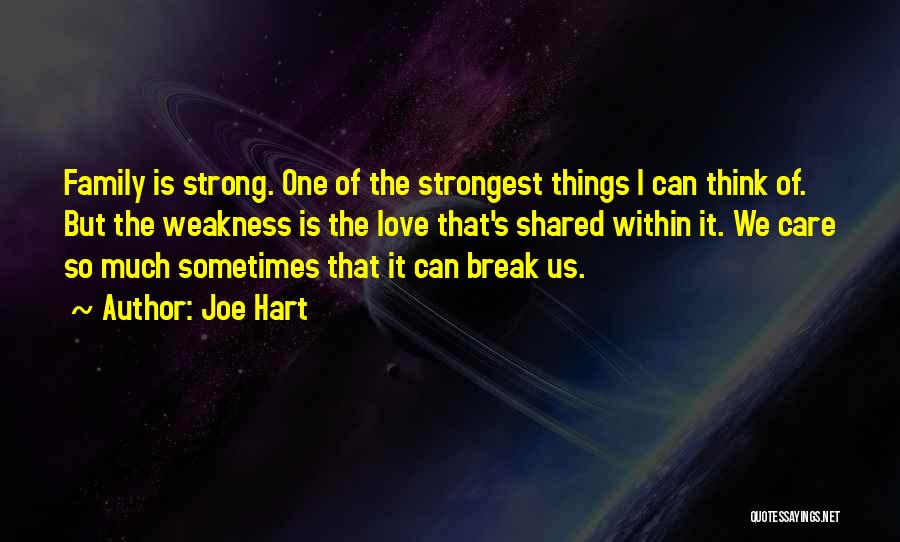 Even The Strongest Break Quotes By Joe Hart