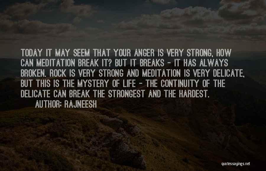 Even The Strongest Break Quotes By Rajneesh