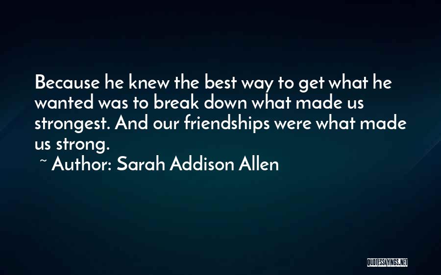 Even The Strongest Break Quotes By Sarah Addison Allen