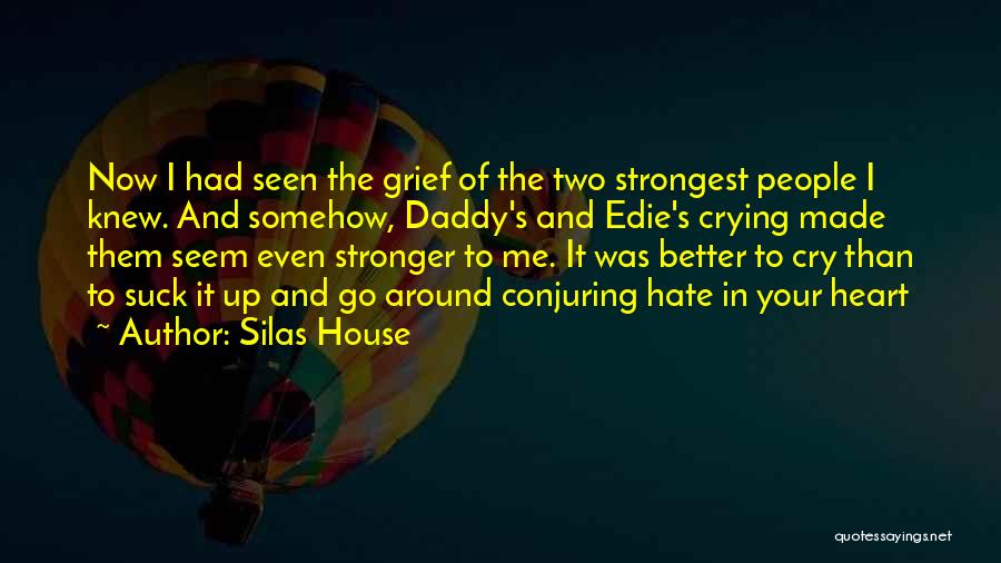 Even The Strongest Cry Quotes By Silas House