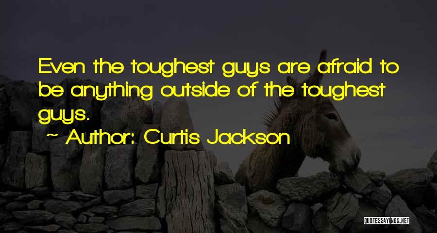 Even The Toughest Quotes By Curtis Jackson