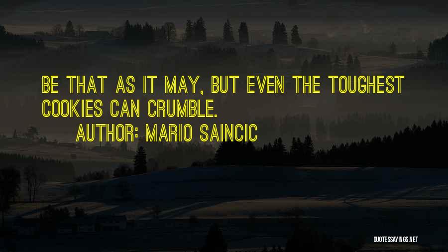 Even The Toughest Quotes By Mario Saincic