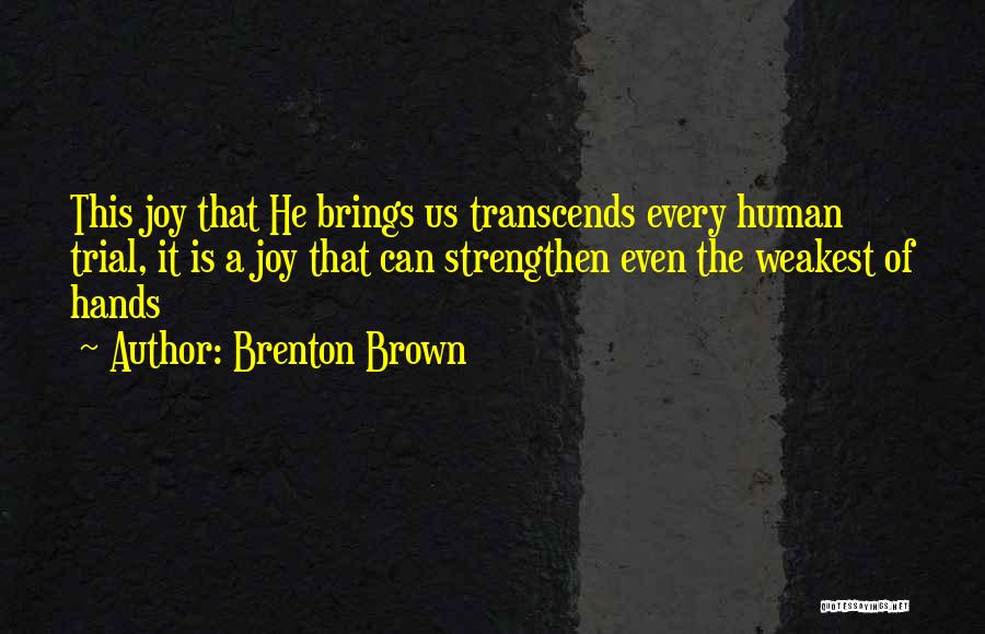 Even The Weakest Quotes By Brenton Brown