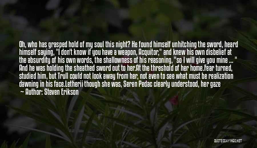 Even Though He's Not Mine Quotes By Steven Erikson