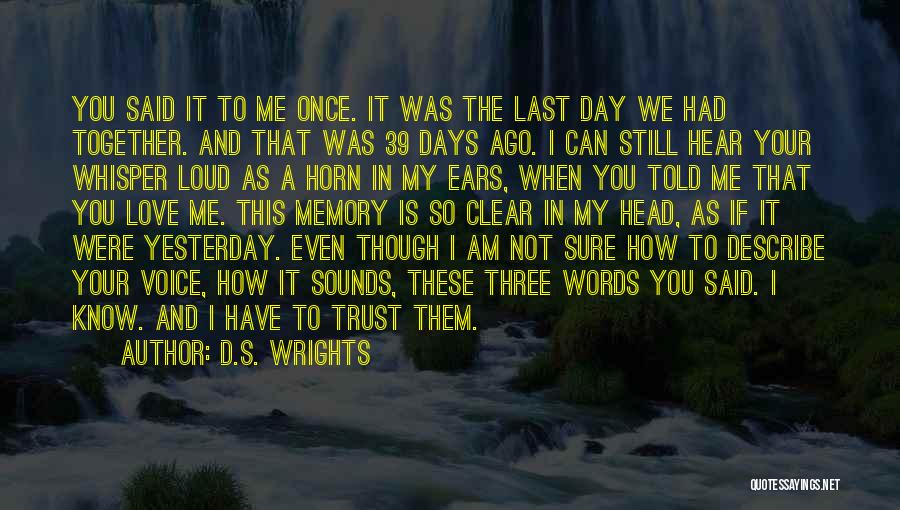 Even Though I Still Love You Quotes By D.S. Wrights