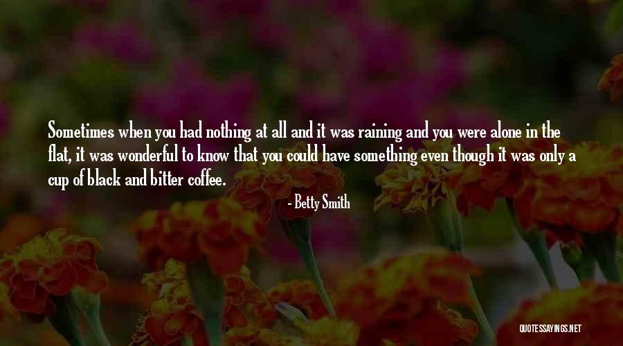 Even Though It's Raining Quotes By Betty Smith Even Though It's Raining Quotes By Betty Smith