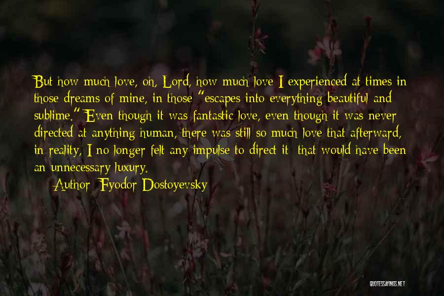 Even Though Love Quotes By Fyodor Dostoyevsky