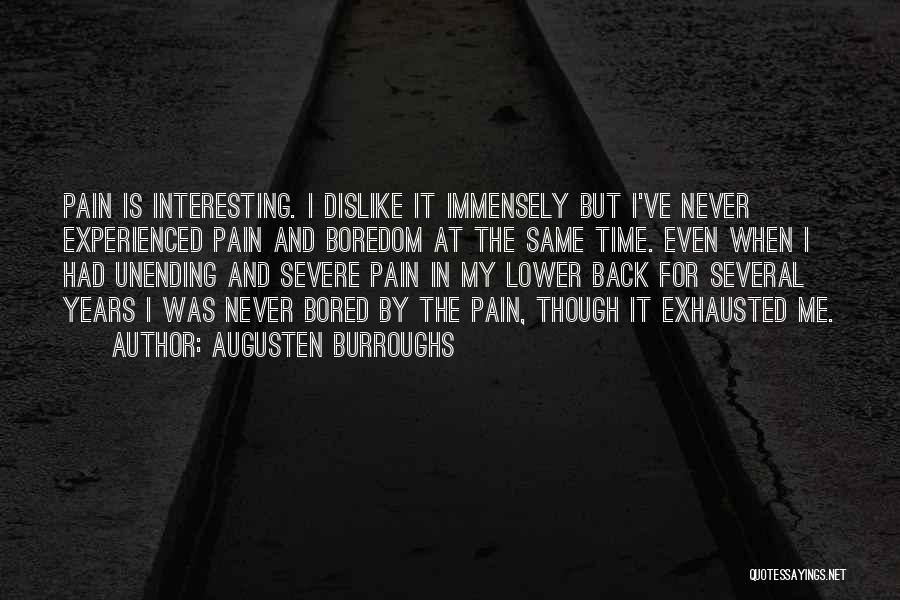 Even Though The Pain Quotes By Augusten Burroughs