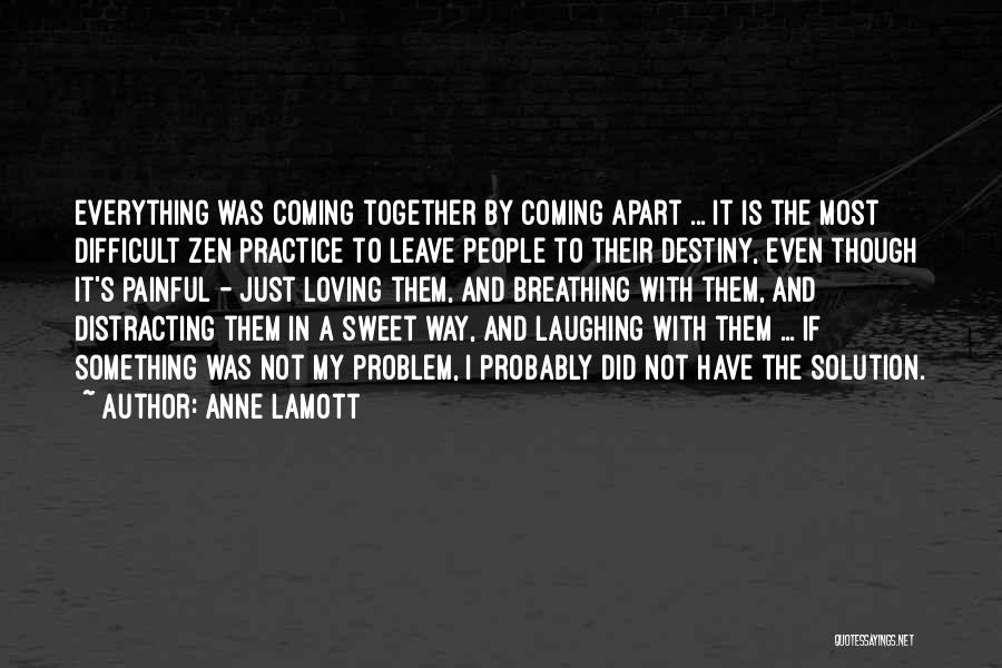 Even Though We Apart Quotes By Anne Lamott