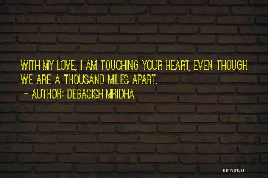 Even Though We Apart Quotes By Debasish Mridha