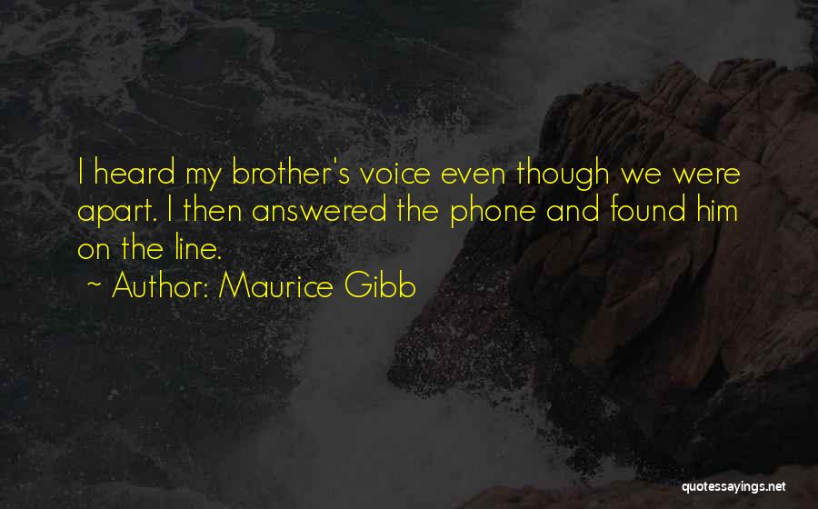 Even Though We Apart Quotes By Maurice Gibb