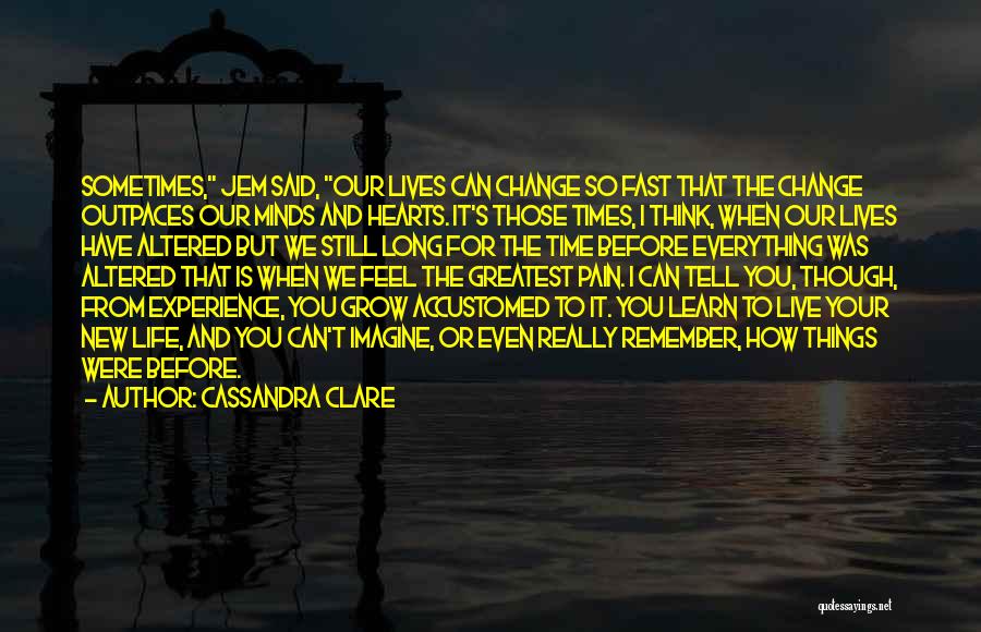 Even Though We Change Quotes By Cassandra Clare