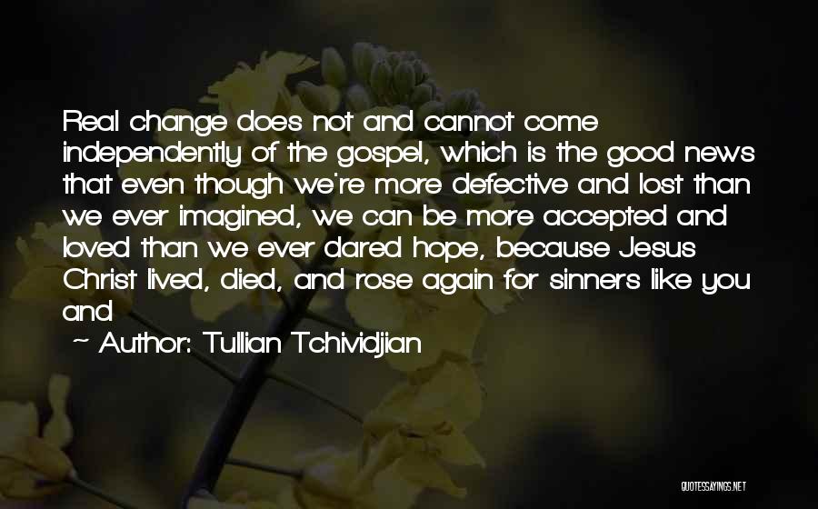 Even Though We Change Quotes By Tullian Tchividjian