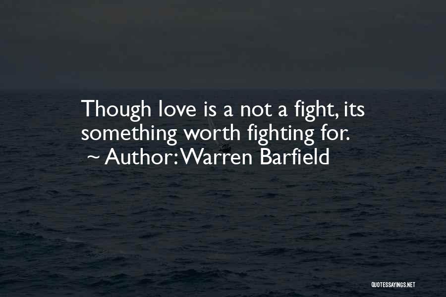 Even Though We Fight Love Quotes By Warren Barfield